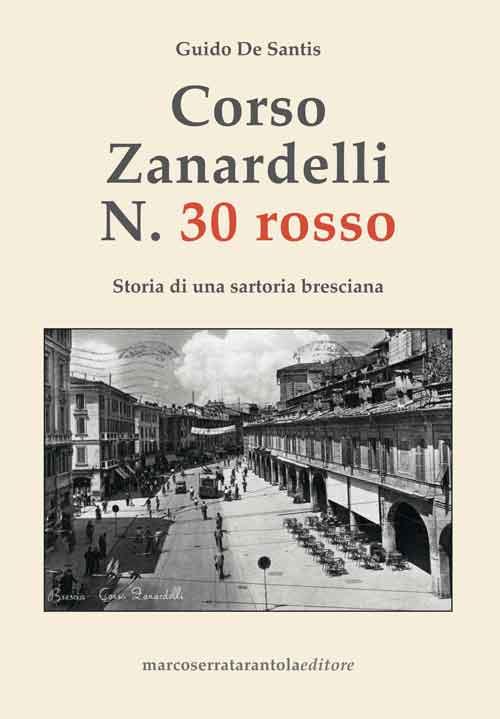 Corso Zanardelli n. 30 rosso. Storia di una sartoria bresciana - Guido De Santis - copertina