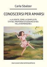 Conoscersi per amarsi. «La verità, come la semplicità, sta nel profondo di ognuno di noi. Falla riemergere»