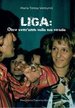 Liga. Oltre vent'anni sulla tua strada