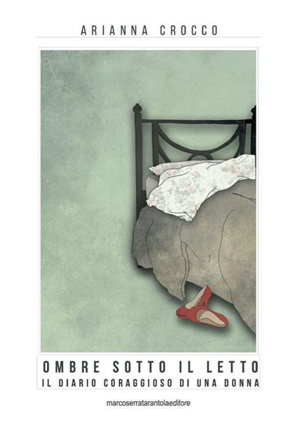 Ombre sotto il letto, una splendida rinascita dopo la violenza - Arianna Crocco - copertina