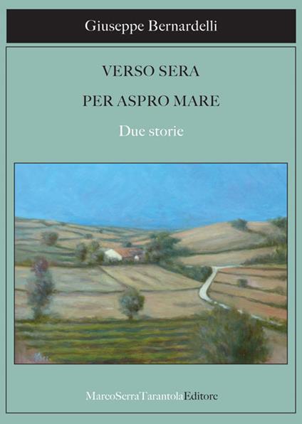 Verso sera per aspro mare. Due storie - Giuseppe Bernardelli - copertina