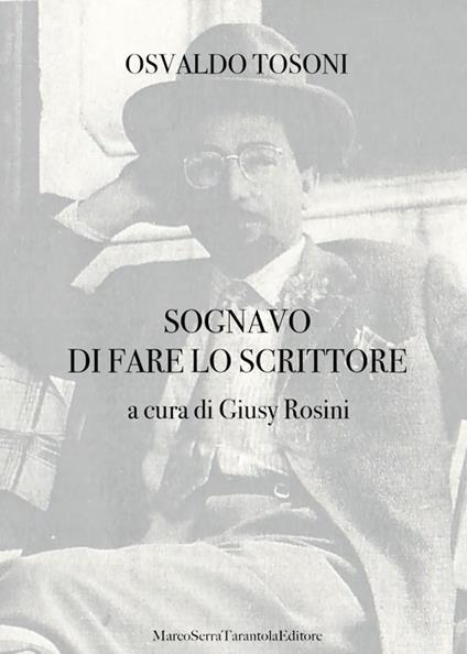 Sognavo di fare lo scrittore - Osvaldo Tosoni - copertina