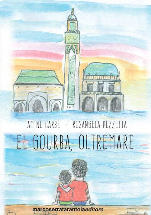 El gourba, oltremare - Amine Carbè,Rosangela Pezzetta - copertina