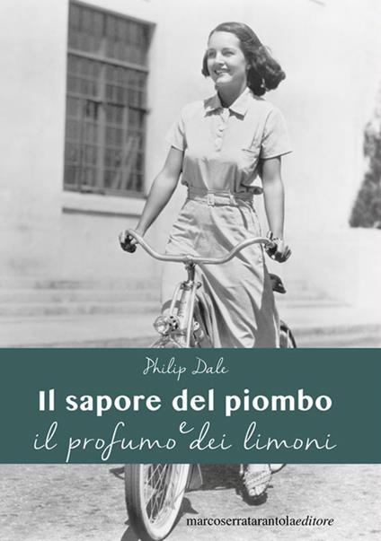 Il sapore del piombo e il profumo dei limoni - Philip Dale - copertina