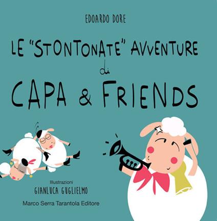 Le «stontonate» avventure di Capa & Friends. Ediz. illustrata - Edoardo Dore - copertina
