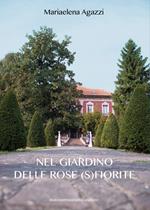 Il giardino delle rose (s)fiorite