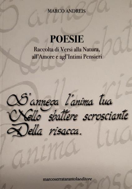 Poesie. Raccolta di versi alla natura, all'amore e agl'intimi pensieri - Marco Andreis - copertina