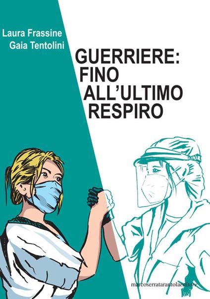 Guerriere: fino all'ultimo respiro - Laura Frassine,Gaia Tentolini - copertina