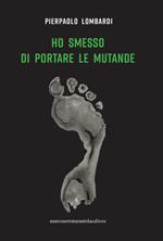 Ho smesso di portare le mutande