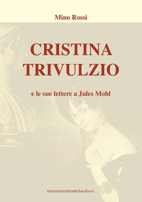 Cristina Trivulzio e le sue lettere a Jules Mohl - Mino Rossi - copertina