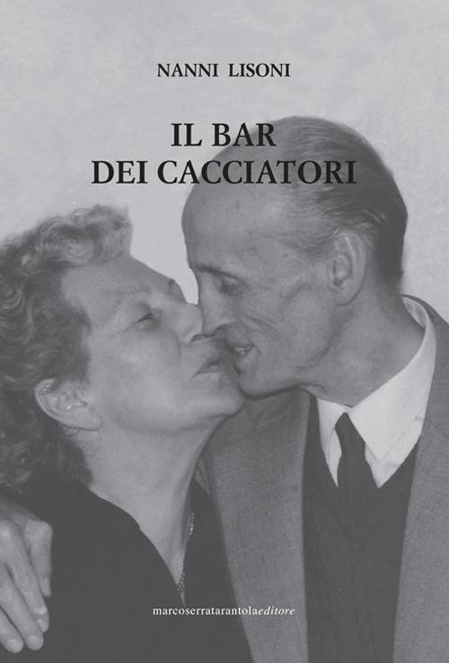 Il Bar dei Cacciatori - Nanni Lisoni - copertina