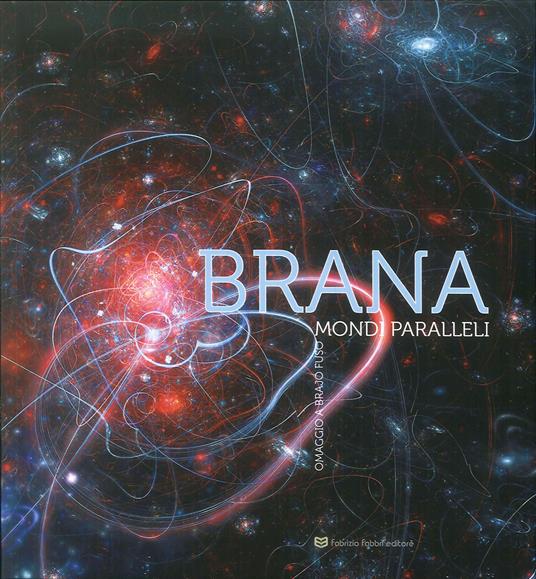 Brana. Mondi paralleli. Omaggio a Brajo Fuso. Catalogo della mostra (Perugia, 24 febbraio-22 aprile 2018). Ediz. illustrata - copertina