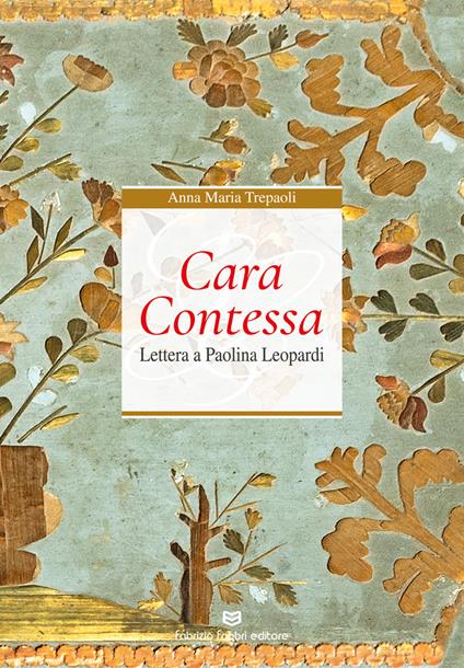 Cara Contessa. Lettera a Paolina Leopardi - Anna Maria Trepaoli - copertina