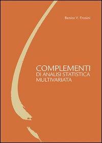 Complementi di analisi statistica multivariata - Benito V. Frosini - copertina