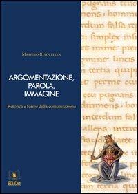 Argomentazione, parola, immagine. Retorica e forme della comunicazione. Con DVD e CD-ROM - Massimo Rivoltella - copertina