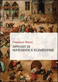 Appunti di matematica elementare - Francesca Baresi - copertina