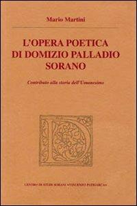L' opera poetica di Domizio Palladio Sorano. Contributo alla storia dell'Umanesimo. Testo latino a fronte - Mario Martini - copertina