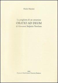 La preghiera di un umanista. «Oratio ad deum» di Giovanni Sulpizio Verolano. Testo latino a fronte - Mario Martini - copertina