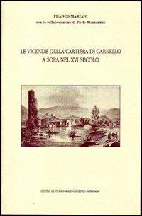 Le vicende della cartiera di Carnello a Sora nel XVI secolo - Franco Mariani - copertina