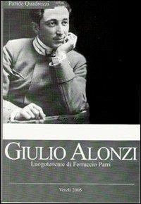 Giulio Alonzi. Luogotenente di Ferruccio Parri - Paride Quadrozzi - copertina