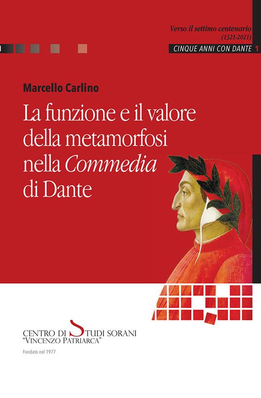La funzione e il valore della metamorfosi nella Commedia di Dante - MARCELLO CARLINO - copertina