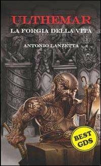 Ulthemar. La forgia della vita - Antonio Lanzetta - copertina