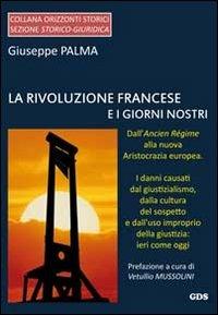 La rivoluzione francese e i giorni nostri. Dall'Ancien Régime alla nuova aristocrazia europea - Giuseppe Palma - copertina