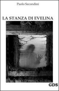 La stanza di Evelina - Paolo Secondini - copertina
