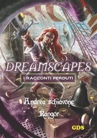 Kangor. Dreamscapes. I racconti perduti. Vol. 15 - Andrea Schiavone - ebook