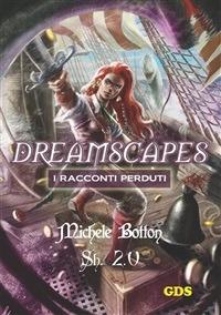 Sh 2.0. Dreamscapes. I racconti perduti. Vol. 21 - Michele Botton - ebook