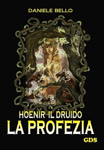 La profezia. Honeir il druido - Daniele Bello - ebook