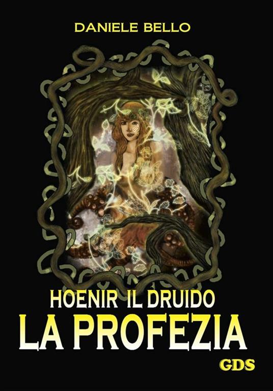 La profezia. Honeir il druido - Daniele Bello - ebook