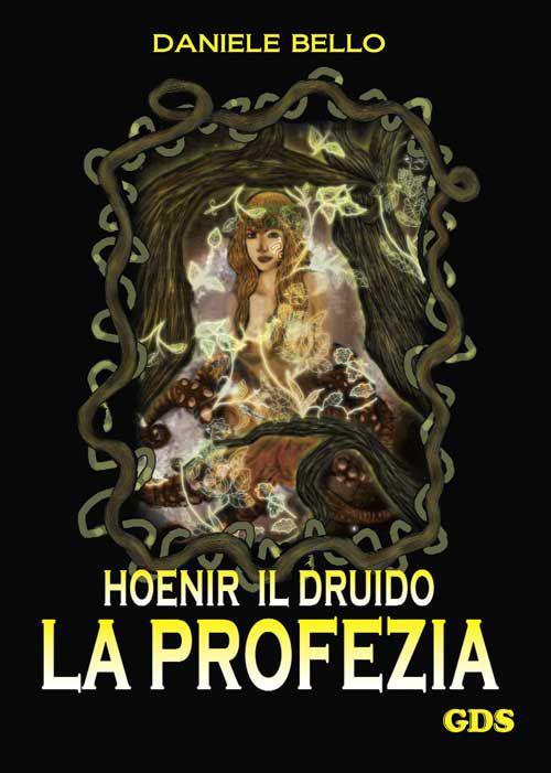 La profezia. Hoenir il druido - Daniele Bello - copertina