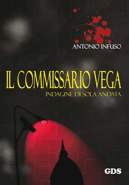 Il commissario Vega. Indagine di sola andata - Antonio Infuso - copertina