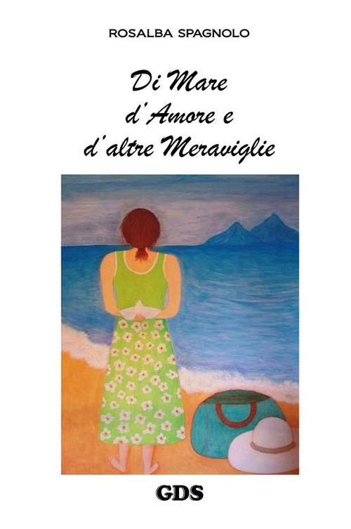 Di mare d'amore e d'altre meraviglie - Rosalba Spagnolo - copertina
