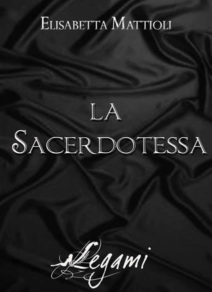 La sacerdotessa - Elisabetta Mattioli - ebook