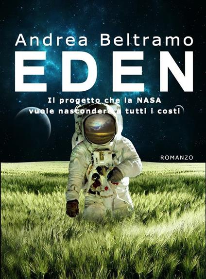 Eden. Il progetto che la Nasa vuole nascondere a tutti i costi - Andrea Beltramo - ebook