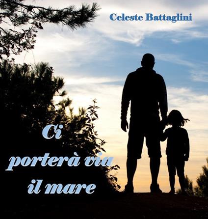 Ci porterà via il mare - Celeste Battaglini - copertina