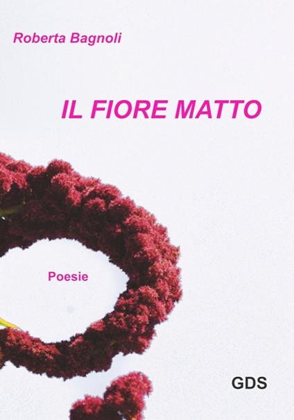 Il fiore matto - Roberta Bagnoli - copertina