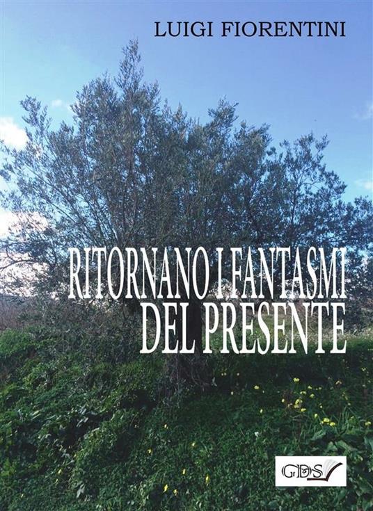 Ritornano i fantasmi del presente - Luigi Fiorentini - ebook