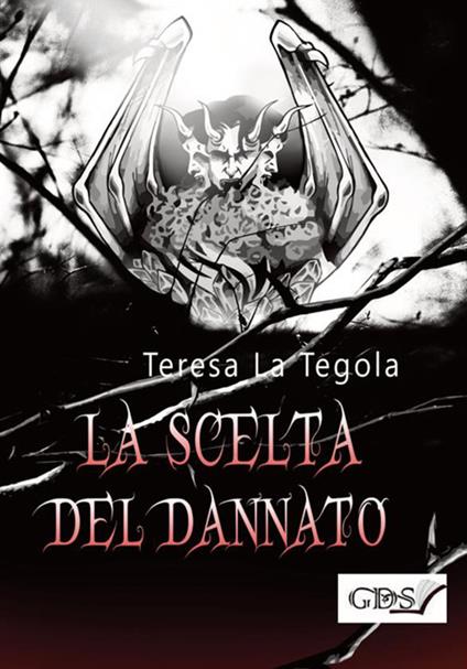La scelta del dannato - Teresa La Tegola - copertina