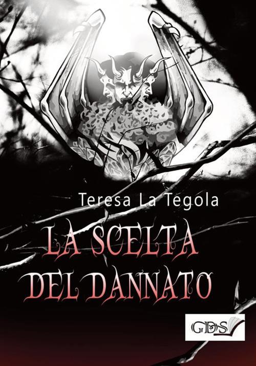 La scelta del dannato - Teresa La Tegola - copertina