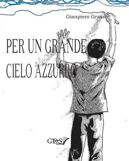 Per un grande cielo azzurro - Gianpiero Grasso - ebook