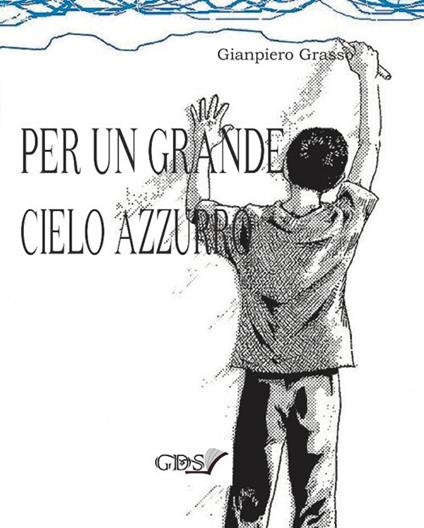 Per un grande cielo azzurro - Gianpiero Grasso - copertina