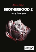 Away from you. Brotherhood. Vol. 2