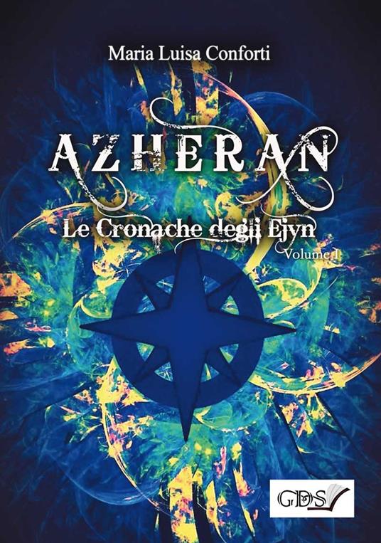 Azheran. Le cronache degli Ejyn. Vol. 1 - Maria Luisa Conforti - copertina