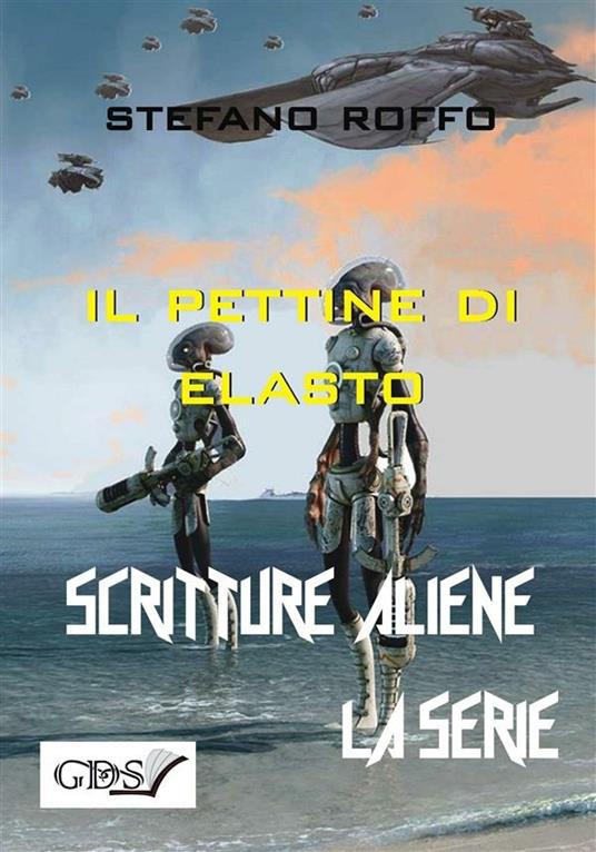 Il pettine di Elasto. Scritture aliene - Stefano Roffo - ebook