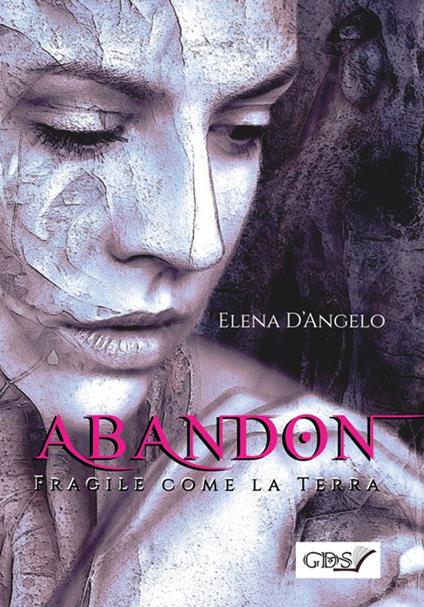 Abandon. Fragile come la terra - Elena D'Angelo - copertina