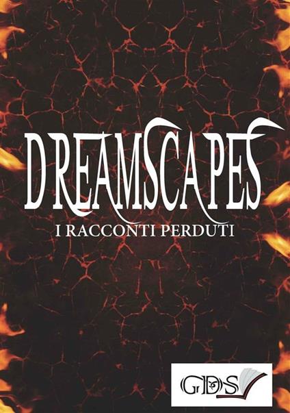 Dreamscapes - I racconti perduti - Marco Bertoli,Caterina Franciosi,Massimo Kalb,Elisabetta Mattioli - ebook