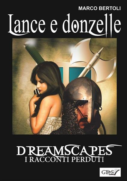 Lance e donzelle. Dreamscapes. I racconti perduti. Vol. 24 - Marco Bertoli - ebook